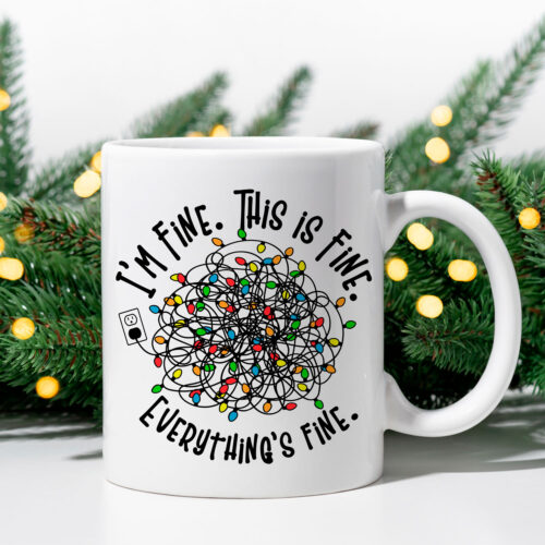 Funny Coffee Mug - I'm Fine. This is Fine. Everything's Fine.